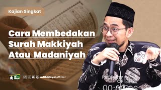 Cara Membedakan Surah Makkiyah atau Madaniyah - Ustadz Adi Hidayat