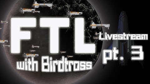 FTL Livestream - Greatest Stealth A Run Ever! - Part 3