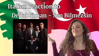 Italian Reaction To Dedublüman - Sen Bilmezsin. Italyan Tepkisi