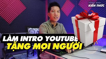 Làm intro youtube TẶNG mọi người