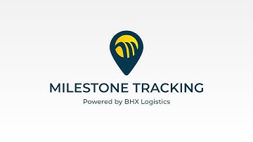 Milestone Tracking (powered by BHX Logistics)