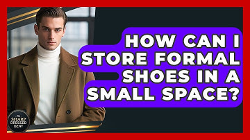 How Can I Store Formal Shoes In A Small Space? - The Sharp Dressed Gent