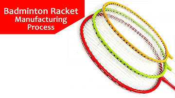 Badminton Racket Manufacturing Process