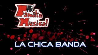 La Chica Banda - Familia Musical