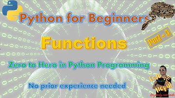 V08: [Part-5] Python for absolute beginners. Learn Functions in in 24 minutes