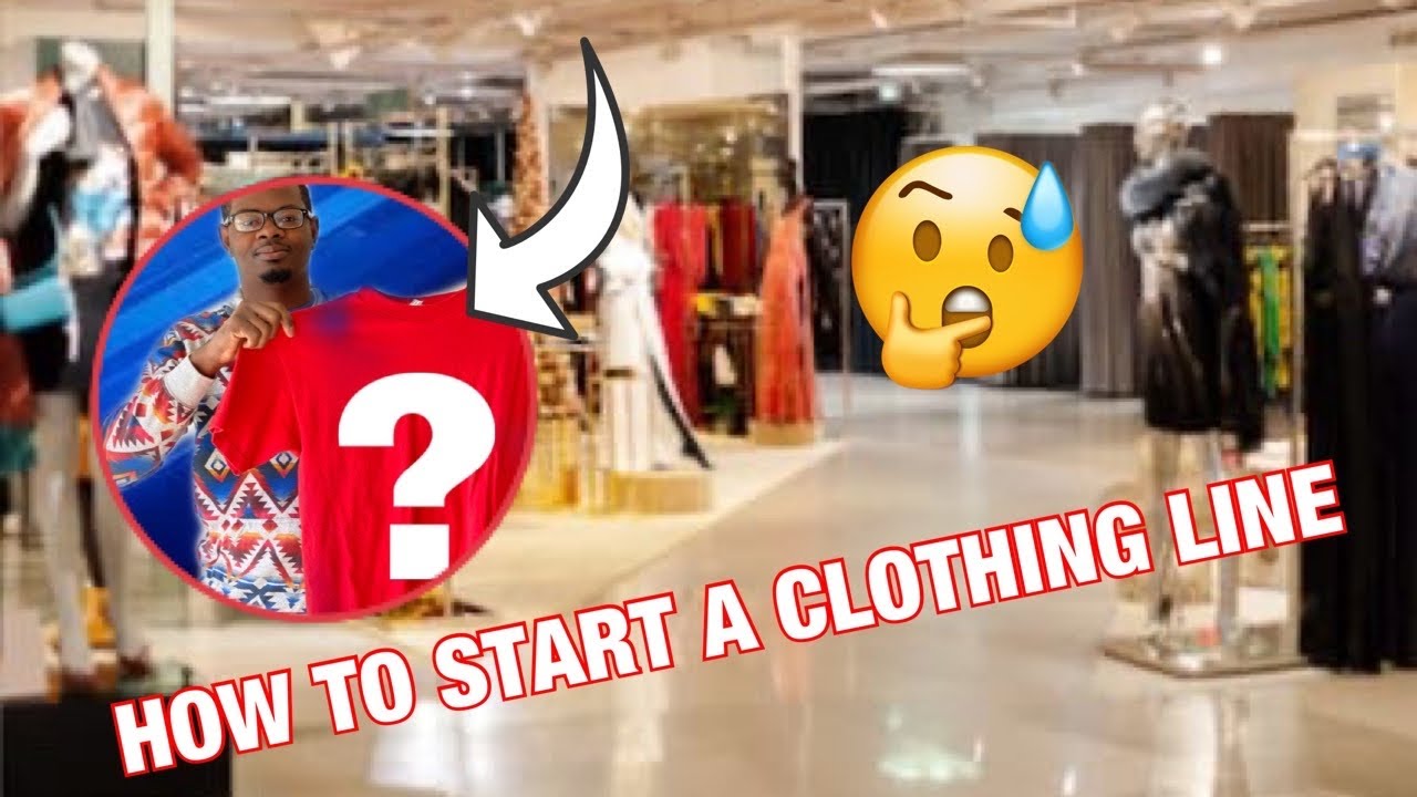 HOW TO START A CLOTHING LINE YouTube
