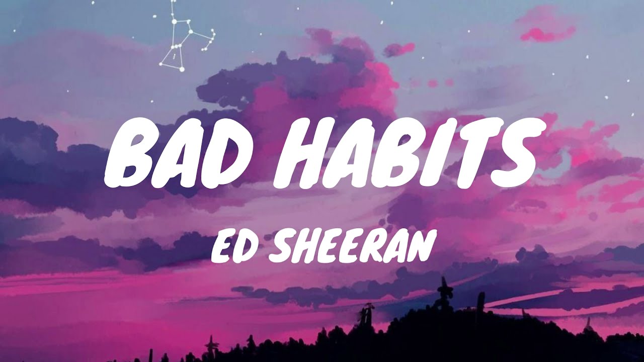 Ed Sheeran - Bad Habits (Lyrics) - YouTube