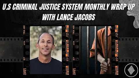 Lance Jacobs-Monthly Wrap up of U.S Criminal Justi...