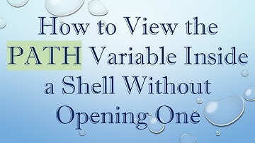 How to View the PATH Variable Inside a Shell Without Opening One