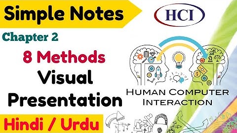 8 Methods of Visual presentation in hci Explained in Hindi Urdu Chapter 2 Part-2