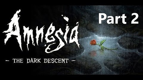 Amnesia The Dark Descent | Part 2 | Survival Horror Game | PC Gameplay | w/ Commentary