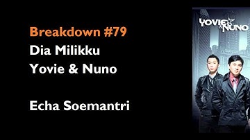 Breakdown #79 Dia Milikku (Yovie & Nuno) - Echa Soemantri