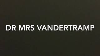DR MRS VANDERTRAMP Video