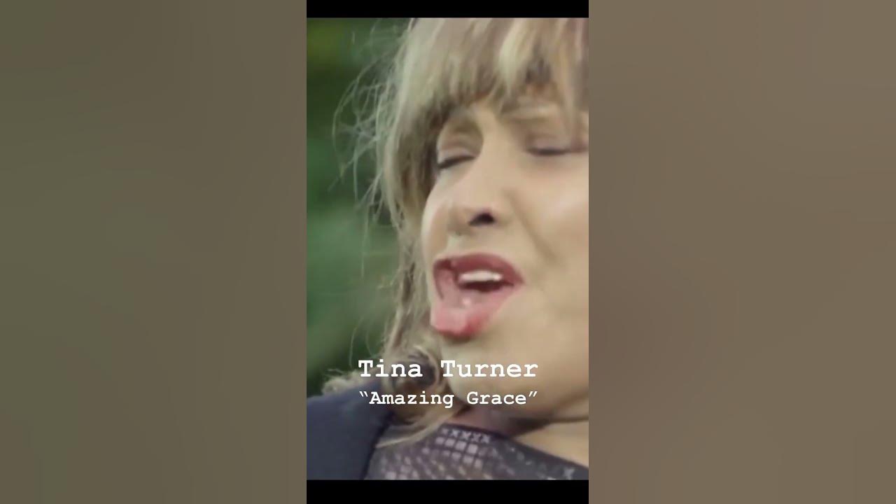 Tina Turner singing “Amazing Grace” Tina Turner singing “Amazing Grace”