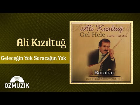Ali Kızıltuğ - Geleceğin Yok Soracağın Yok (Official Audio)