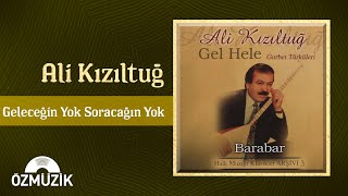 Ali Kızıltuğ - Geleceğin Yok Soracağın Yok  Resimi