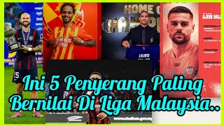 Ini 5 Penyerang Paling Bernilai di Liga Malaysia - Siapa Bakal ke Harimau Malaya?