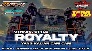 DJ ROYALTY TERBARU 2024•YANG KALIAN CARI CARI🤭•STYLE OTNAIRA•BASS EMPUK•BY DS FUNDURACTION