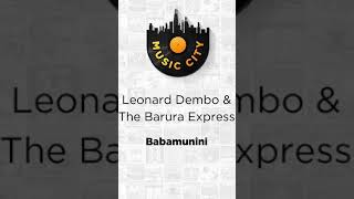 Babamunini By Leonard Dembo U0026 The Barura Express Out Now On  City Sa