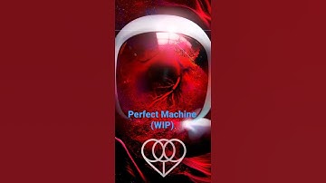 Perfect Machine (WIP) [Vocals]