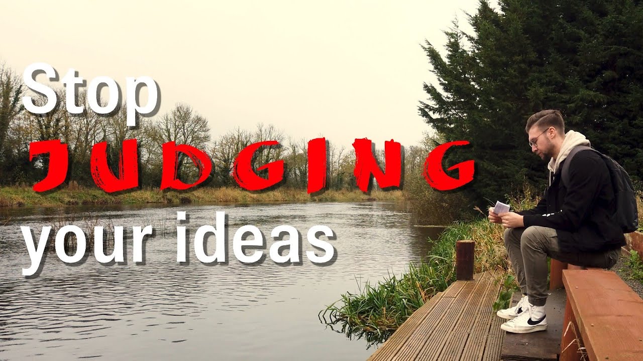 Stop judging YOUR ideas