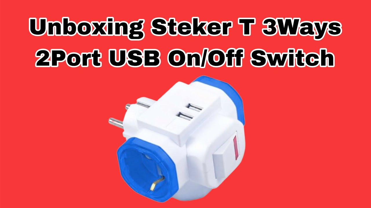 Unboxing Steker T On/Off Switch 3 Ways Socket 2 Ports USB @fe3santoso ...