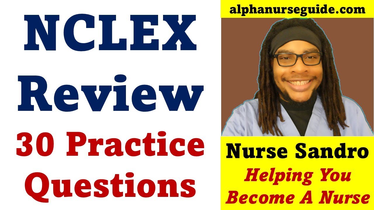 30 NCLEX Questions and Answers with Rationales | NCLEX Review