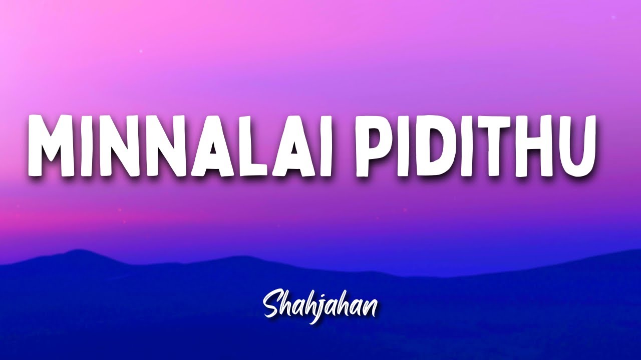 Shahjahan  Minnalai Pidithu song lyrics  Unni menon  Vijay