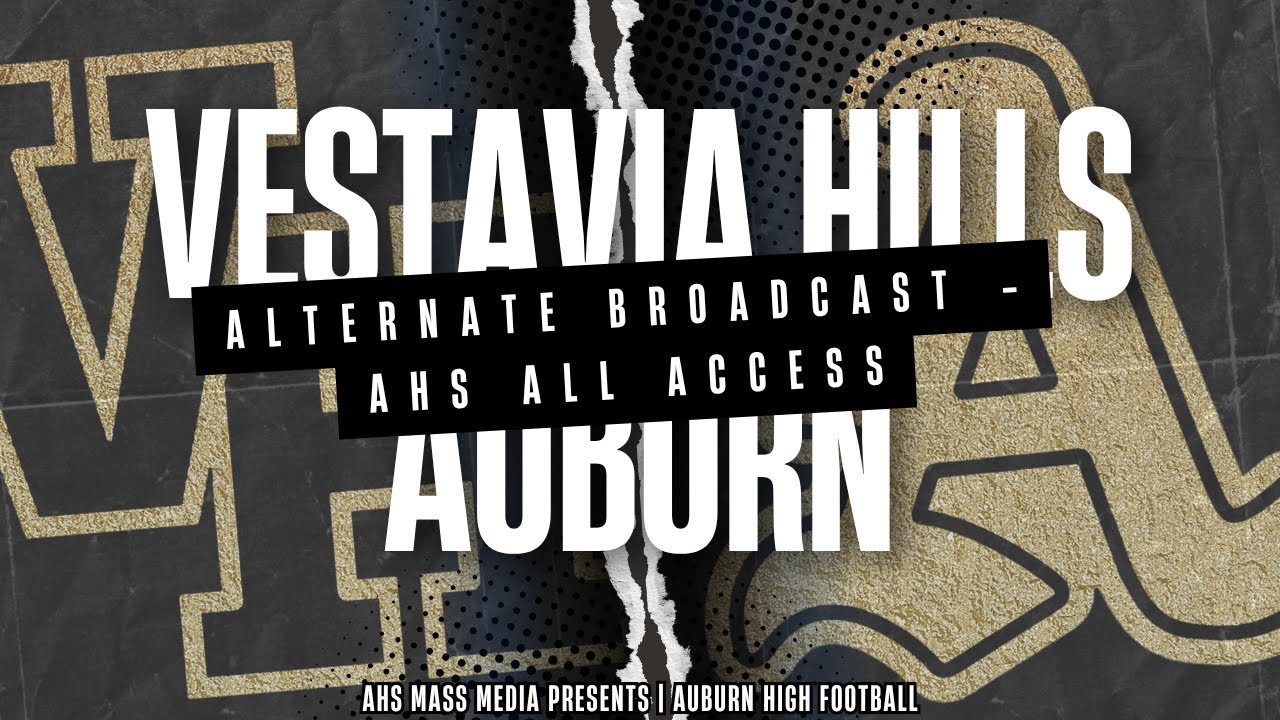 AHS All Access - Alternate Broadcast | #2 Vestavia Hills at #4 Auburn ...