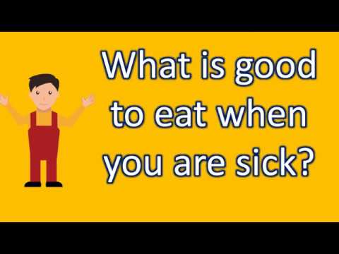 what-is-good-to-eat-when-you-are-sick-?-|-best-and-top-health-faqs