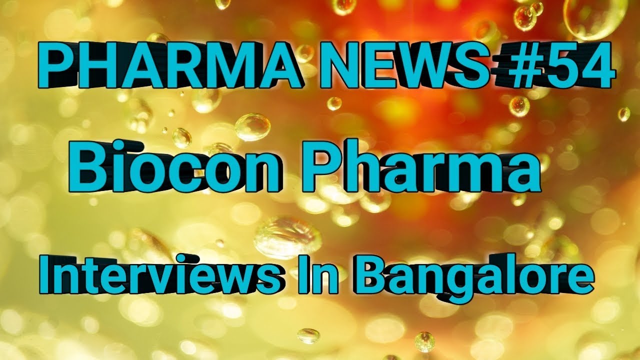 PHARMA NEWS #54 | Biocon Pharma Interviews 2018 For Production In Bangalore | Pharma Guide