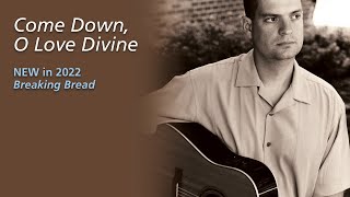 Come Down, O Love Divine