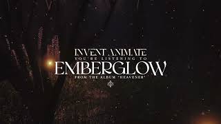 Video thumbnail of "Invent Animate - Emberglow"