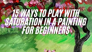 15 Ways to Play with Saturation in a Painting for Beginners