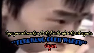 Download Lagu lagu penuh makna,menyentuh jiwa//**TERBUANG OLEH WAKTU**//pencipta,(lirik):s.riyono MP3