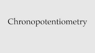How to Pronounce Chronopotentiometry