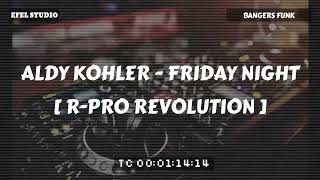 ALDY KOHLER - FRIDAY NIGHT (BANGERS FUNK) [R-PRO REVOLUTION]