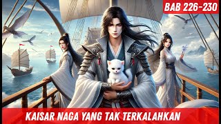 BAB 226 230 || KAISAR NAGA YANG TAK TERKALAHKAN #LuoXiu #Kultivasi #martialarts