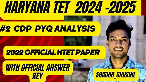 HTET 2024 !! CDP !! PYQ ANALYSIS !! OFFICIAL PAPER WITH OFFICIAL ANSWER KEY! BY SHISHIR