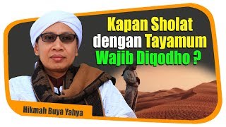 Kapan Sholat dengan Tayamum Wajib Diqodho ? - Hikmah Buya Yahya