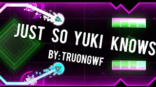 'Just so yuki knows' 100% (insane) by: truongwf | Geometry Dash 2.2