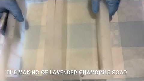 The making of Lavender Chamomile Cold Process Soap