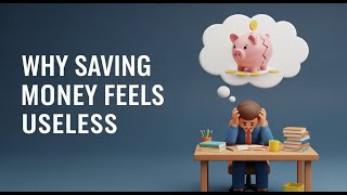 Why Saving Money Feels Useless