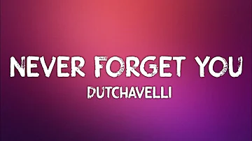 Dutchavelli - Never Forget You (Lyrics)