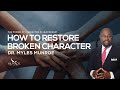 How To Restore Broken Character | Dr. Myles Munroe