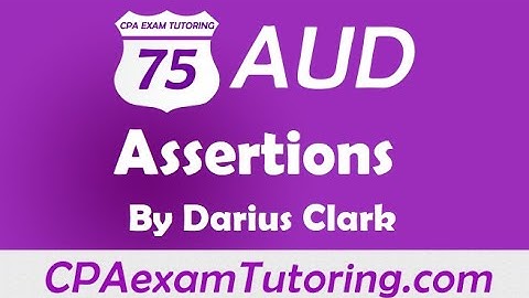CPA Audit Exam-Assertions-Darius Clark-i-75 Audit CPA Review