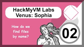 HackMyVM - Venus CTF labs - Level 2: Sophia - Linux File Search