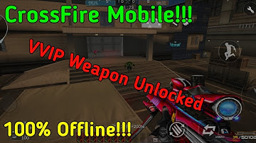 CrossFire Android Mobile | VVIP Weapon, Character, MAP, and More 100% OFFLINE!!!
