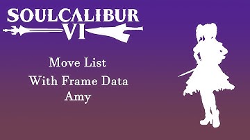 Soulcalibur 6 (Season 2) - Resources - Amy Move List with Frame Data