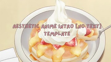 Aesthetic anime intro template( no text) | free for use | lazy cosyPanda